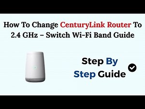 How To Change CenturyLink Router To 2.4 GHz – Switch Wi-Fi Band Guide
