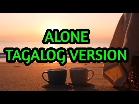 ALONE HEART TAGALOG VERSION