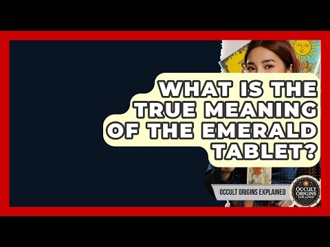 What Is The True Meaning Of The Emerald Tablet? - Occult Origins Explained