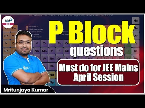 P Block Questions | Must Do for JEE Mains April Session | #JEEMains2024 | LIVE |‪@InfinityLearn-JEE‬