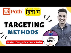 🔴 39. [Hindi] : UiPath Targeting Methods | Modern Design Experience in Hindi | हिंदी | Mukesh Kala