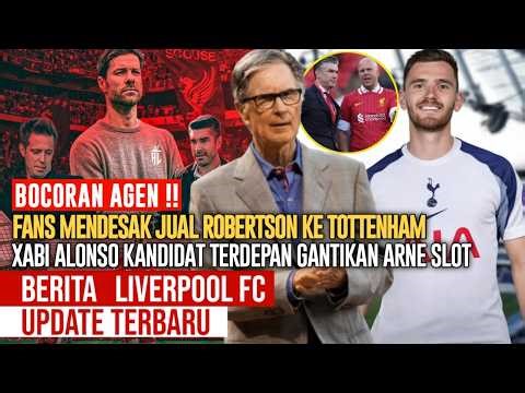 FANS' PRESSURE 📸 ROBERTSON TO ACCEPT TOTTENHAM'S CONTRACT OFFER 👀 XABI ALONSO A CANDIDATE FOR THE...