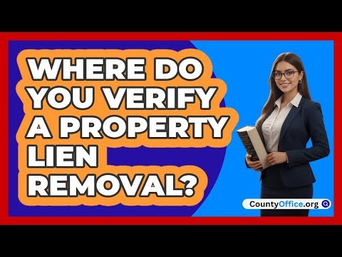 Where Do You Verify A Property Lien Removal?