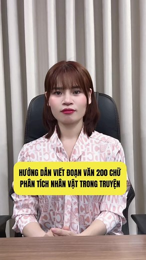 Hướng Dẫn Viết Đoạn Văn Phân Tích Nhân Vật Trong Truyện