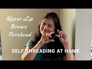 Self Threading Tutorial | Upper Lip, Eyebrows & Forehead | Easy At Home Hair Removal