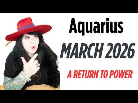 Aquarius March Horoscope 2026 - A return to power