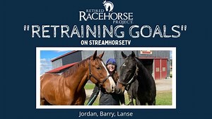 Retraining Goals with Jordan, Barry, & Lanse Part 2 - presented by Retired Racehorse Project