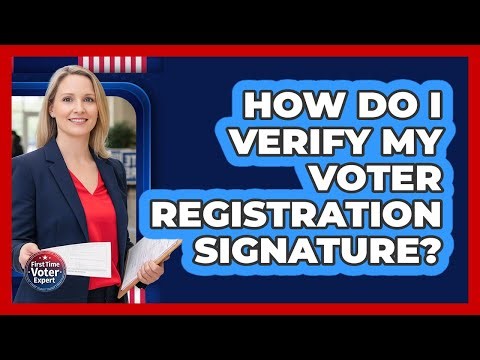 How Do I Verify My Voter Registration Signature?
