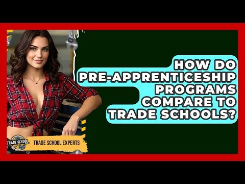 How Do Pre-apprenticeship Programs Compare To Trade Schools? - Trade School Experts