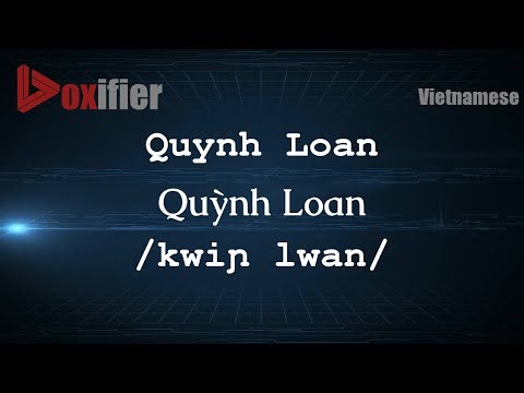 How to Pronounce Quynh Loan (Quỳnh Loan) in Vietnamese - Voxifier.com