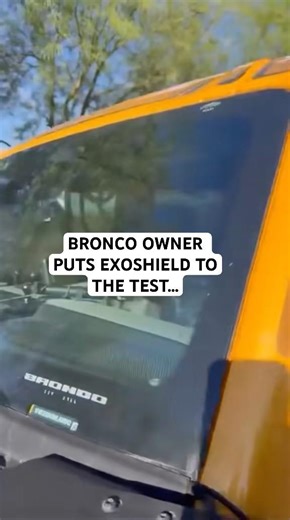 Bronco Owner Puts ExoShield Windshield Protection Film to the Test
