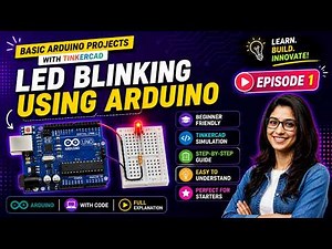 Arduino Projects with Tinkercad | Episode 1: LED Blinking Using Arduino | Embedded Systems