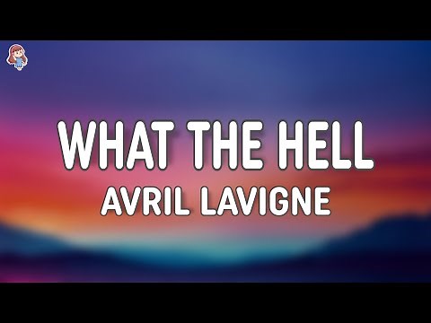 Avril Lavigne – What The Hell (Lyrics)