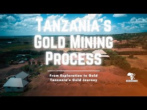 The Complete Gold Mining Process in Tanzania | From Exploration to Final Product