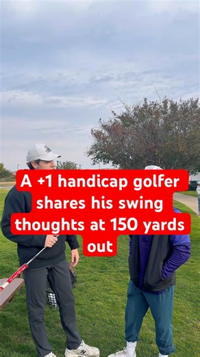 A +1 handicap golfer shares his swing thoughts at 150 yards out