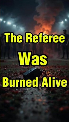 Referee Beheaded and Burned Alive — The Most Brutal Football Death!