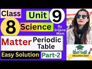 Class 8 Science | Unit 9: Classification of Elements , Periodic Table (Part 2) | Education Zone