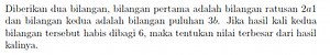 Diberikan dua bilangan, bilangan pertama adalah bilangan ratusa... | Filo