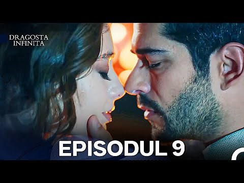 Dragoste Infinita Episodul 9