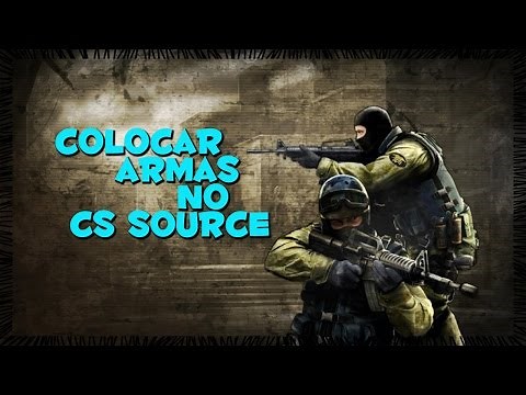 Como colocar armas no CS Source (FUNCIONA)