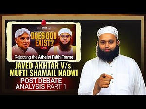 JAVED AKHTAR Vs MUFTI SHAMAIL NADWI POST DEBATE ANALYSIS PART 1