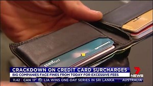 7 News at 6pm: What credit card surcharge bans mean for everyday Aussies. From today, large businesses will be banned from charging excessive surcharges on credit purchases. The implementation of the ban marks the beginning of the Australian Competition and Consumer Commission’s mission to bring surcharges back to a reasonable level for consumers. The second stage of the ban, that will affect all remaining businesses, comes into force on the 1 September 2017. Surcharges have long been an annoyan