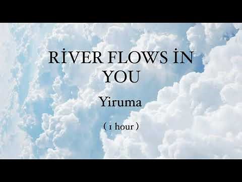 River Flows In You -Yiruma (1 hour loop)
