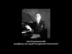 Karol Szymanowski - Symphony no.4 op.60 "Symphonie Concertante"