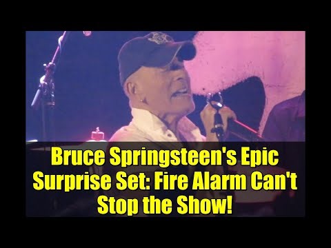 Bruce Springsteen's Epic Surprise Set: Fire Alarm Can't Stop the Show!