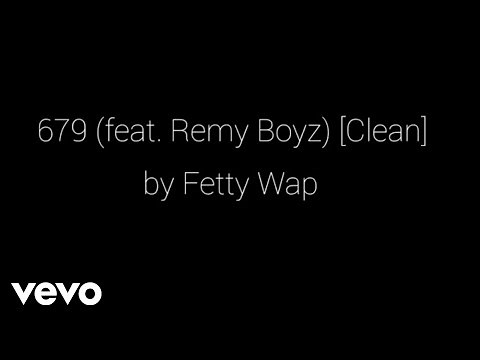 Fetty Wap - 679 (feat. Remy Boyz) [Clean] {Lyrics}