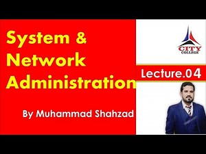 Lecture 04 System & Network Administration