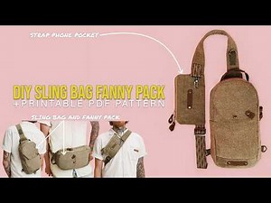 DIY Sling Bag to Fanny Pack Tutorial | STEP BY STEP INSTRUCTIONS | Printable PDF Pattern