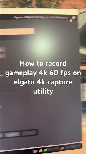 How to record gameplay 4k 60 fps on elgato 4k capture utility