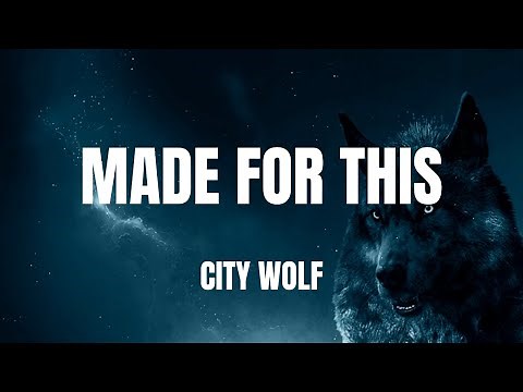 Lyrics- "Made For This" by City Wolf