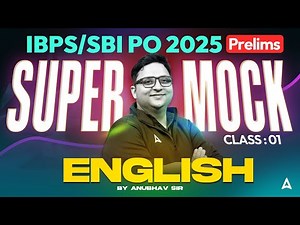 IBPS PO/SBI PO 2025 Prelims | Super Mock Class 1 | English By Anubhav Sir