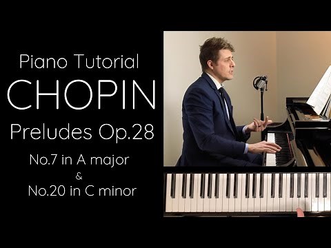 Chopin Preludes Op.28: No.7 in A major & No.20 in C minor (Tutorial)