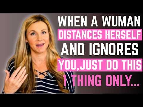 When a Woman Distances Herself and Ignores You, Just Do This One Thing Female Psychology