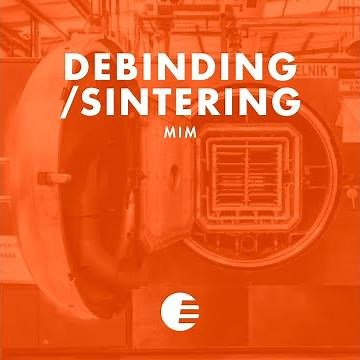 How we work: MIM _ Debinding and Sintering