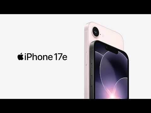 iPhone 17e: Everything you love about iPhone at a wallet-friendly price