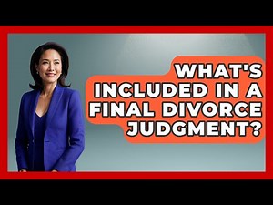 What's Included In A Final Divorce Judgment? - Get Divorce Answers