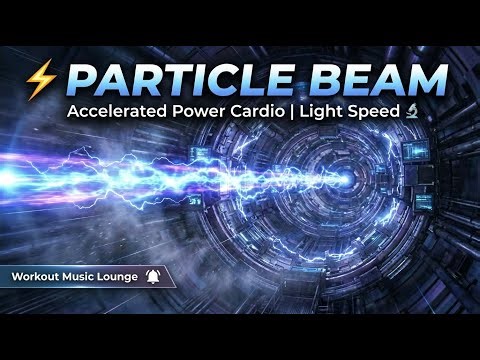 ⚡ PARTICLE BEAM — Accelerated Power Cardio | Light Speed 🔬