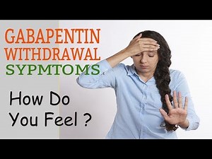 Learn What Does Gabapentin Withdrawal Feel Like ?