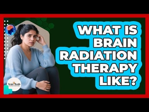 What Is Brain Radiation Therapy Like?