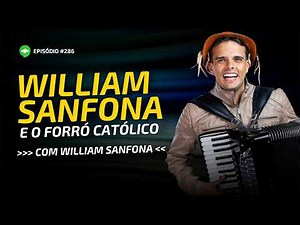 Conheça o sanfoneiro que viralizou com "forró católico" | Ep #286| Com William Sanfona