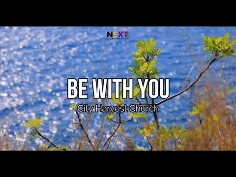 Be With You - City Harvest Church (Lyric Video)