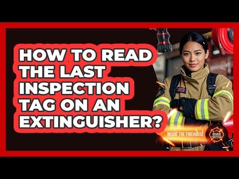 How To Read The Last Inspection Tag On An Extinguisher?