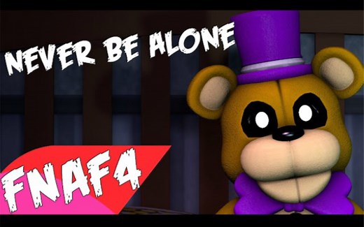 [FNAF SFME]“Never be alone”永不孤单(中文翻译