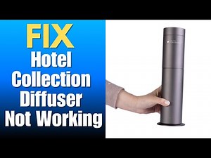 Hotel Collection Diffuser Not Working - How To Fix
