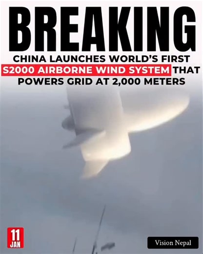 Vision Nepal: Where Local Meets Global on Instagram: "CHINA LAUNCHES WORLD’S FIRST S2000 AIRBORNE WIND SYSTEM China has successfully tested a new high-altitude wind power system called the S2000, marking a major breakthrough in clean energy technology. The system flew at around 2,000 meters above the ground and generated electricity that was directly sent into the national power grid. Unlike traditional wind turbines fixed on towers, the S2000 is a large helium-filled airborne platform with buil