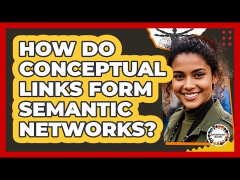 How Do Conceptual Links Form Semantic Networks?